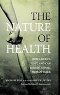 Read The Nature of Health: How America Lost, and Can Regain, a Basic Human Value, written by Michael Fine; James Peters