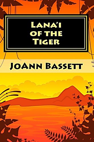 Read Lana'i of the Tiger (Islands of Aloha Mystery Series Book 3), written by JoAnn Bassett Read Lana'i of the Tiger (Islands of Aloha Mystery Series Book 3), written by JoAnn Bassett