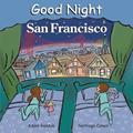 Read Good Night San Francisco (Good Night Our World), written by Adam Gamble