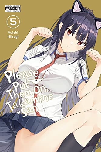 Read Please Put Them On, Takamine-san, Vol. 5 (Volume 5) (Please Put Them On, Takamine-san, 5), written by Yuichi Hiiragi Read Please Put Them On, Takamine-san, Vol. 5 (Volume 5) (Please Put Them On, Takamine-san, 5), written by Yuichi Hiiragi