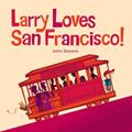 Read Larry Loves San Francisco!: A Larry Gets Lost Book, written by John Skewes