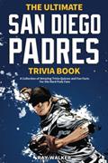 Read The Ultimate San Diego Padres Trivia Book: A Collection of Amazing Trivia Quizzes and Fun Facts for Die-Hard Pods Fans!, written by Ray Walker
