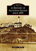 Read History of Alcatraz Island since 1853, A (Images of America), written by Gregory L. Wellman
