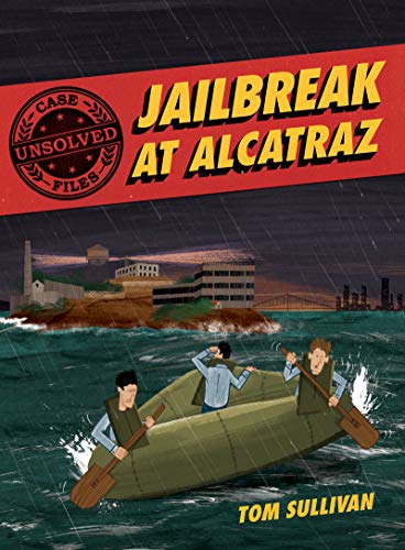 Read Unsolved Case Files: Jailbreak at Alcatraz: Frank Morris & the Anglin Brothers' Great Escape, A Graphic Novel (Unsolved Case Files, 2), written by Tom Sullivan Read Unsolved Case Files: Jailbreak at Alcatraz: Frank Morris & the Anglin Brothers' Great Escape, A Graphic Novel (Unsolved Case Files, 2), written by Tom Sullivan