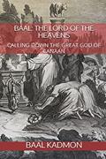 Read Baal: The Lord of the Heavens: Calling Down the Great God of Canaan (Canaanite Magick), written by Baal Kadmon