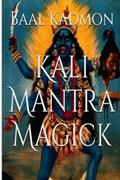 Read Kali Mantra Magick: Summoning The Dark Powers of Kali Ma, written by Baal Kadmon