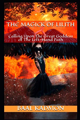 Read The Magick Of Lilith: Calling Upon the Goddess of the Left Hand Path (Mesopotamian Magick), written by Baal Kadmon Read The Magick Of Lilith: Calling Upon the Goddess of the Left Hand Path (Mesopotamian Magick), written by Baal Kadmon