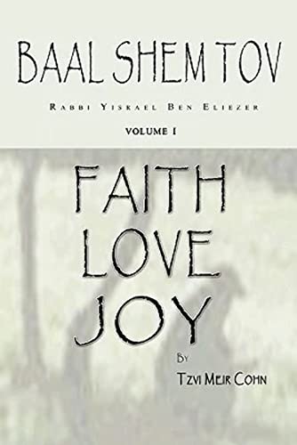 Read Baal Shem Tov Faith Love Joy: Mystical Stories of the Legendary Kabbalah Master, written by Tzvi Meir Cohn