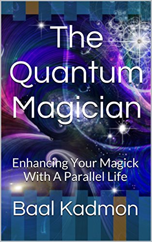 Read The Quantum Magician: Enhancing Your Magick With A Parallel Life, written by Baal Kadmon Read The Quantum Magician: Enhancing Your Magick With A Parallel Life, written by Baal Kadmon