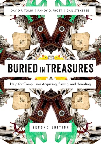 Read Buried in Treasures: Help for Compulsive Acquiring, Saving, and Hoarding (Treatments That Work), written by David Tolin; Randy O. Frost; Gail Steketee