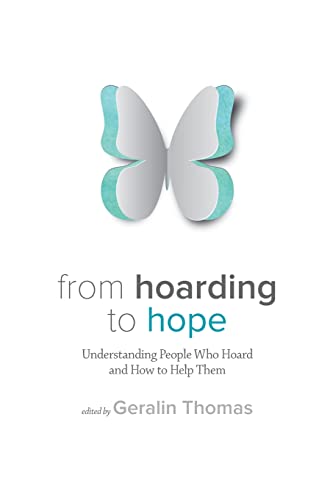 Read From Hoarding to Hope: Understanding People Who Hoard and How To Help Them, written by Geralin Thomas