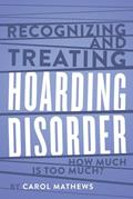 Read Recognizing and Treating Hoarding Disorder: How Much Is Too Much?, written by Carol Mathews
