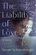Read The Liability of Love: A Novel, written by Susan Schoenberger