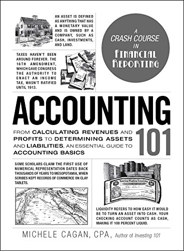 Read Accounting 101: From Calculating Revenues and Profits to Determining Assets and Liabilities, an Essential Guide to Accounting Basics (Adams 101 Series), written by Michele Cagan CPA Read Accounting 101: From Calculating Revenues and Profits to Determining Assets and Liabilities, an Essential Guide to Accounting Basics (Adams 101 Series), written by Michele Cagan CPA