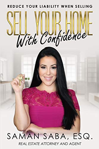 Read Sell Your Home With Confidence: Reduce Your Liability When Selling, written by Saman Saba Esq.