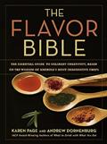Read The Flavor Bible: The Essential Guide to Culinary Creativity, Based on the Wisdom of America's Most Imaginative Chefs, written by Andrew Dornenburg; Karen Page