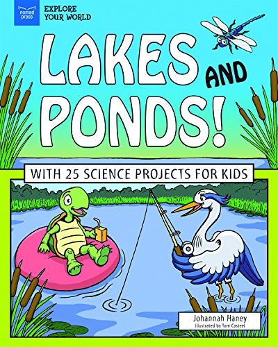 Read Lakes and Ponds!: With 25 Science Projects for Kids, written by Johannah Haney
