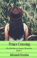 Read Prince Crossing: Book 3 of the Blackberry County Chronicles, written by JoHannah Reardon