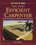 Read The Very Efficient Carpenter: Basic Framing for Residential Construction (For Pros / By Pros), written by Larry Haun