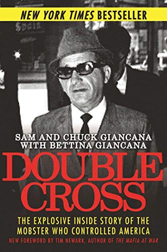 Read Double Cross: The Explosive Inside Story of the Mobster Who Controlled America, written by Sam Giancana; Chuck Giancana; Bettina Giancana