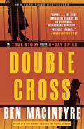 Read Double Cross: The True Story of the D-Day Spies, written by Ben Macintyre Read Double Cross: The True Story of the D-Day Spies, written by Ben Macintyre