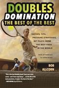Read DOUBLES DOMINATION: THE BEST OF THE BEST TIPS, TACTICS AND STRATEGIES, written by Bob Allcorn Read DOUBLES DOMINATION: THE BEST OF THE BEST TIPS, TACTICS AND STRATEGIES, written by Bob Allcorn