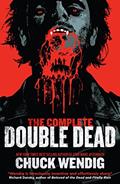 Read The Complete Double Dead: Collects Double Dead and Double Dead: Bad Blood, written by Chuck Wendig