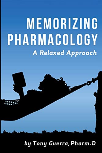 Read Memorizing Pharmacology: A Relaxed Approach, written by Tony Guerra Read Memorizing Pharmacology: A Relaxed Approach, written by Tony Guerra