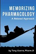 Read Memorizing Pharmacology: A Relaxed Approach, written by Tony Guerra