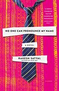 Read No One Can Pronounce My Name: A Novel, written by Rakesh Satyal