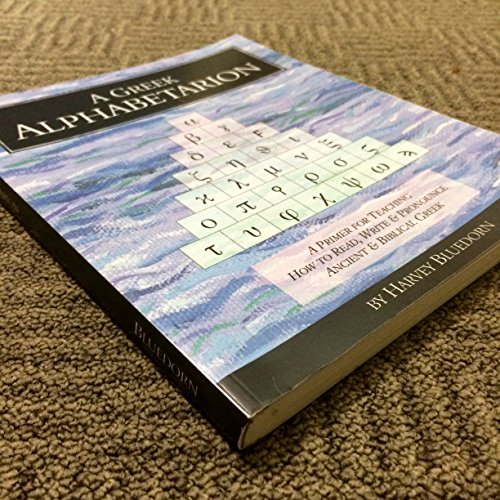 Read A Greek Alphabetarion: A Primer for Teaching How to Read, Write & Pronounce Ancient & Biblical Greek, written by Harvey Bluedorn Read A Greek Alphabetarion: A Primer for Teaching How to Read, Write & Pronounce Ancient & Biblical Greek, written by Harvey Bluedorn