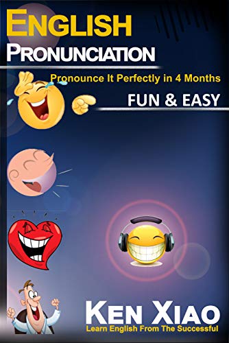 Read English Pronunciation: Pronounce It Perfectly in 4 months Fun & Easy, written by Ken Xiao Read English Pronunciation: Pronounce It Perfectly in 4 months Fun & Easy, written by Ken Xiao