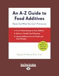 Read An A-Z Guide to Food Additives: Never Eat What You Can't Pronounce, written by Deanna Minich Read An A-Z Guide to Food Additives: Never Eat What You Can't Pronounce, written by Deanna Minich