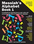 Read Messiah's Alphabet: A workbook for learning how to read, write and pronounce the letters of the Hebrew alphabet, written by James Cummins; Lisa Cummins Read Messiah's Alphabet: A workbook for learning how to read, write and pronounce the letters of the Hebrew alphabet, written by James Cummins; Lisa Cummins