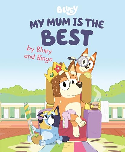 Read My Mum Is the Best by Bluey and Bingo, written by Penguin Young Readers Licenses