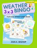 Read Weather Bingo: 3 x 3, Fun Kids' Bingo Game and Activity Book, written by Ann K Bishop