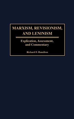 Read Marxism, Revisionism, and Leninism: Explication, Assessment, and Commentary, written by Richard F. Hamilton Read Marxism, Revisionism, and Leninism: Explication, Assessment, and Commentary, written by Richard F. Hamilton