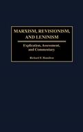 Read Marxism, Revisionism, and Leninism: Explication, Assessment, and Commentary, written by Richard F. Hamilton