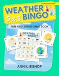 Read Weather Bingo: 5 x 5, Fun Kids' Bingo Game and Activity Book, written by Ann K Bishop