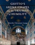 Read Giotto's Arena Chapel and the Triumph of Humility, written by Henrike Christiane Lange Read Giotto's Arena Chapel and the Triumph of Humility, written by Henrike Christiane Lange