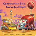 Read Construction Site: You're Just Right: A Valentine Lift-the-Flap Book (Goodnight, Goodnight, Construc), written by Sherri Duskey Rinker