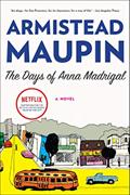 Read The Days of Anna Madrigal: A Novel (Tales of the City Book 9), written by Armistead Maupin