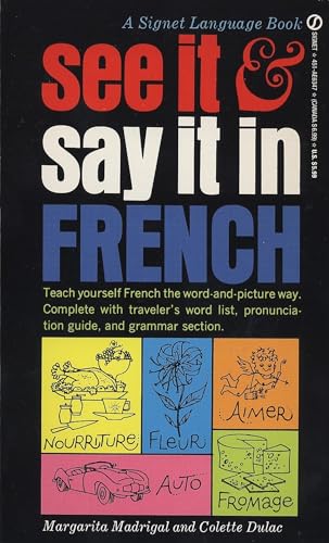 Read See It and Say It in French: A Beginner's Guide to Learning French the Word-and-Picture Way, written by Margarita Madrigal; Colette Dulac