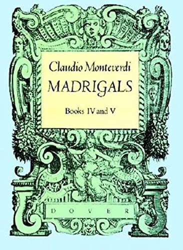 Read Madrigals, Books IV & V (Dover Song Collections), written by Claudio Monteverdi Read Madrigals, Books IV & V (Dover Song Collections), written by Claudio Monteverdi