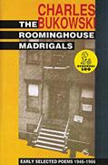 Read The Roominghouse Madrigals: Early Selected Poems 1946-1966, written by Charles Bukowski