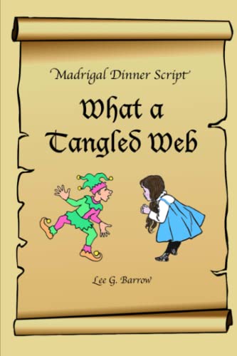 Read Madrigal Dinner Script: "What A Tangled Web", written by Dr. Lee G. Barrow Read Madrigal Dinner Script: "What A Tangled Web", written by Dr. Lee G. Barrow