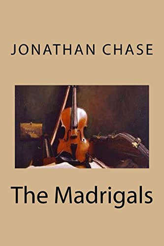 Read The Madrigals, written by Mr Jonathan R. Chase Read The Madrigals, written by Mr Jonathan R. Chase