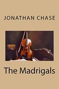 Read The Madrigals, written by Mr Jonathan R. Chase