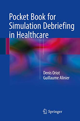 Read Pocket Book for Simulation Debriefing in Healthcare, written by Denis Oriot; Guillaume Alinier Read Pocket Book for Simulation Debriefing in Healthcare, written by Denis Oriot; Guillaume Alinier
