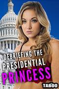 Read Debriefing The Presidential Princess (Breaking In The Brat Book 3), written by Max Taboo
